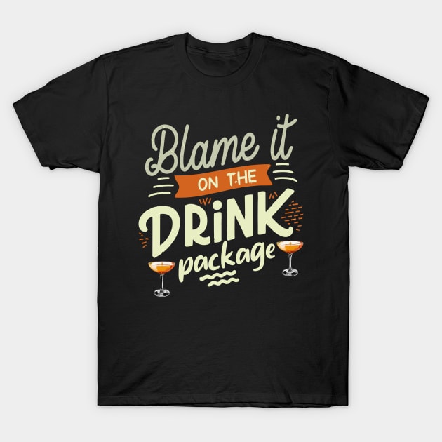 Blame It On The Drink Package T-Shirt by RunHup